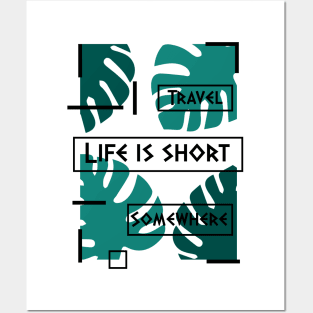 Life is short. Travel somewhere. Posters and Art